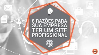 8 razoes para sua empresa ter um site